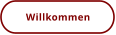 Willkommen