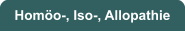 Homöo-, Iso-, Allopathie